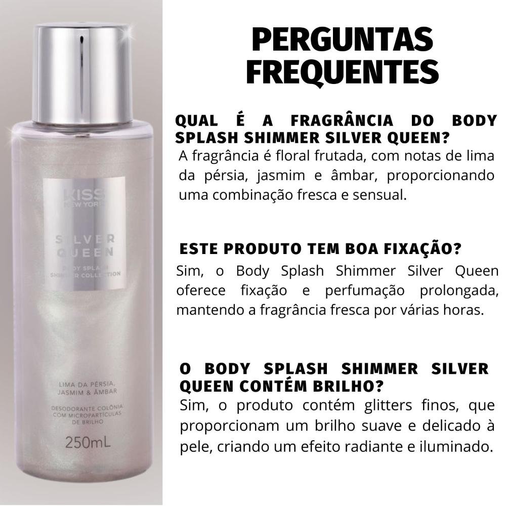 Body Splash Kiss New York Shimmer Collection Silver Queen Lima da Pérsia, Jasmim e Ambar 250ml 250ml 6