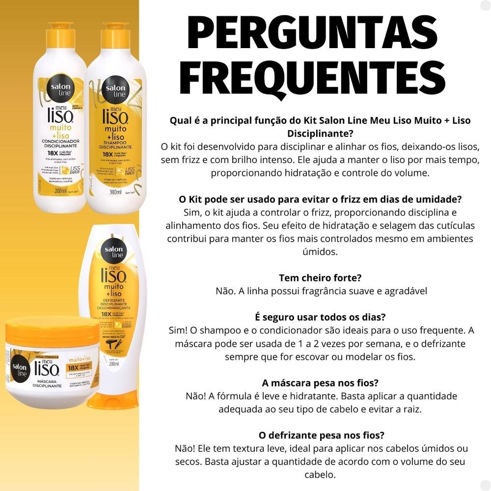 Kit Salon Line Meu Liso Muito + Liso Disciplinante: Shampoo 300ml e Condicionador 200ml + Máscara de Tratameto 300g e Defrizante Desembaraçante 200ml ÚNICO 7