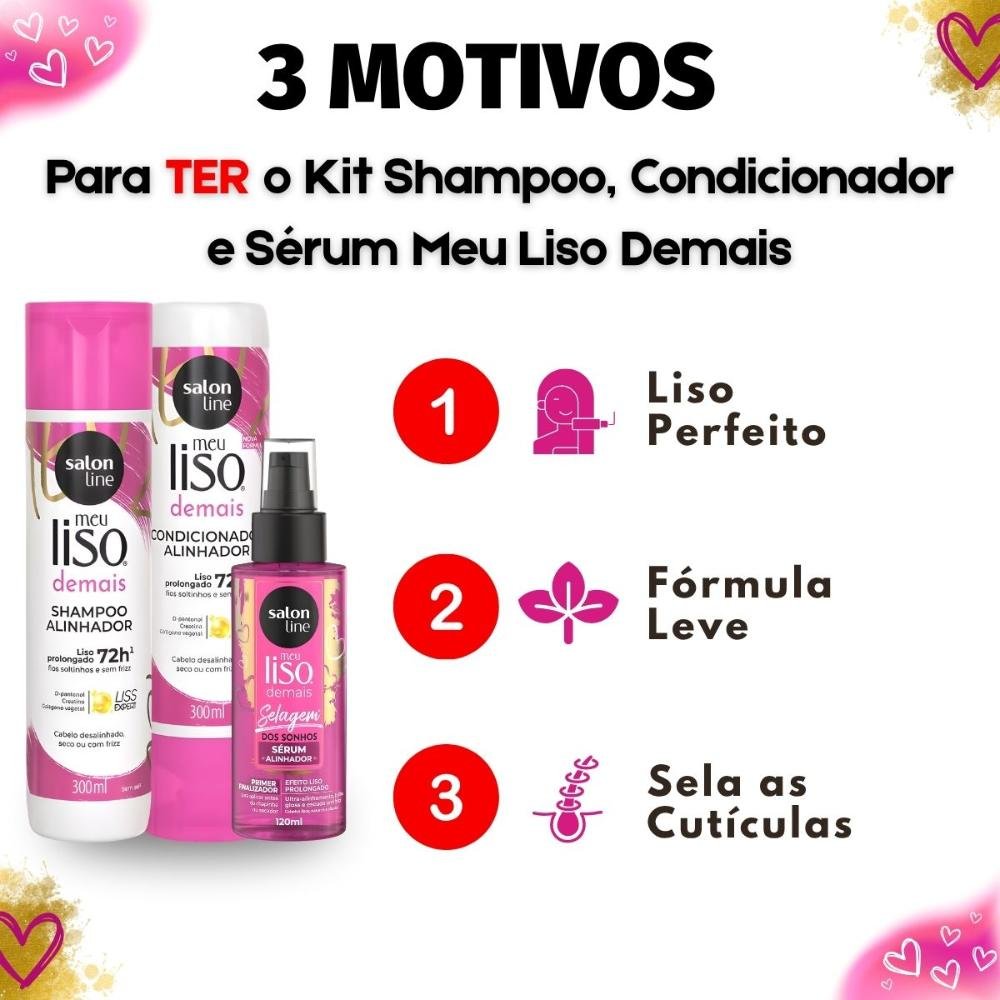 Kit Salon Line Meu Liso Demais: Shampoo, Condicionador 300ml e Sérum Alinhador Capilar 120ml ÚNICO 5