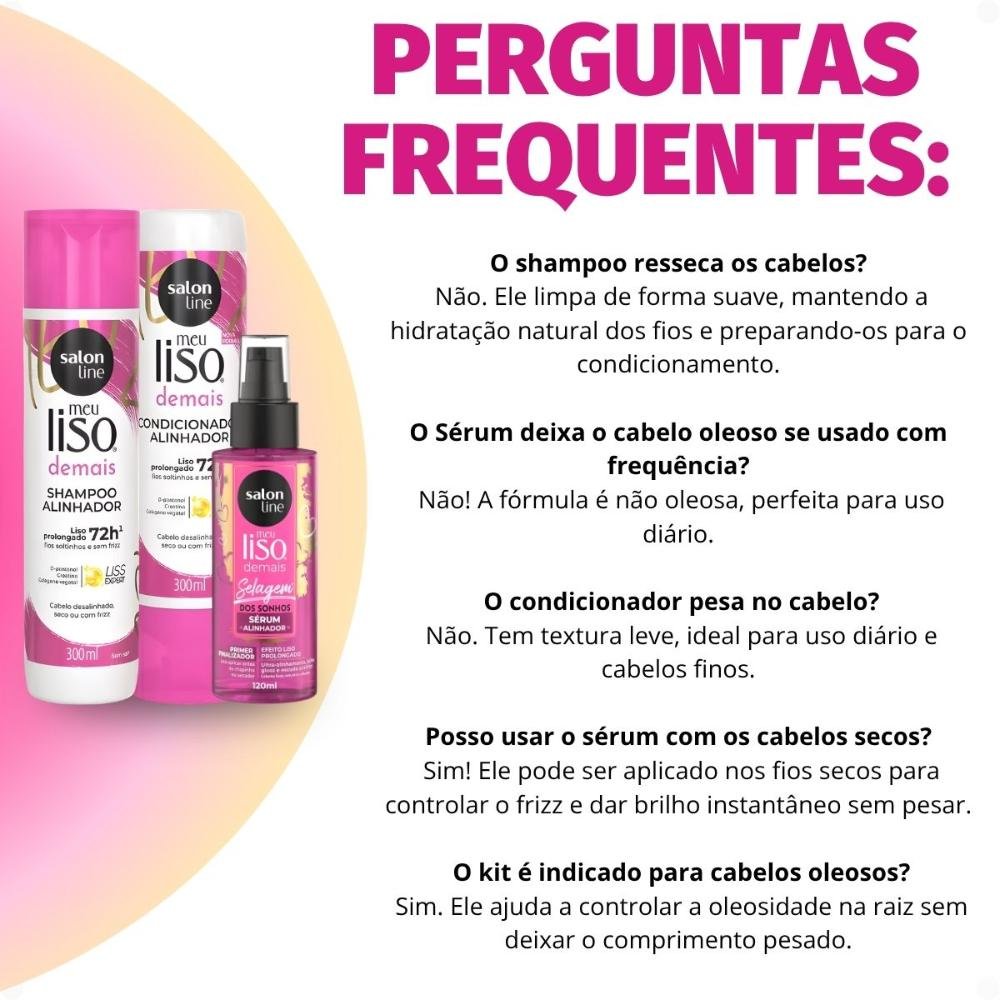 Kit Salon Line Meu Liso Demais: Shampoo, Condicionador 300ml e Sérum Alinhador Capilar 120ml ÚNICO 7