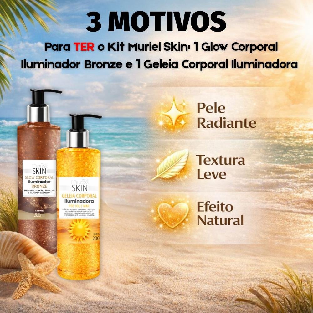 Kit Muriel Skin: 1 Glow Corporal Iluminador Bronze 200ml e 1 Geleia Corporal Iluminadora 200ml ÚNICO 5
